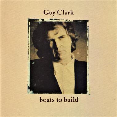 Guy Clark -  Boats to Build